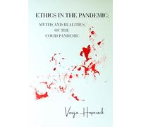 Ethics in the Pandemic: Truth and Myths of the Covid Pandemic