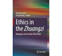 Ethics in the Zhuangzi: Dialogues on the State of the Field
