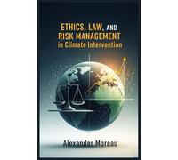 Ethics, Law, and Risk Management in Climate Intervention (Atmospheric Science and Climate Engineering)