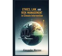 Ethics, Law, and Risk Management in Climate Intervention (Atmospheric Science and Climate Engineering)