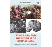 Ethics, Law and the Business of Being Human: Against Nine to Five Philosophy