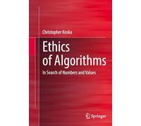 Ethics of Algorithms: In Search of Numbers and Values