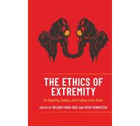 Ethics of Extremity, The: On Hearing, Seeing, and Feeling Each Other (Extremity in Society and Culture)