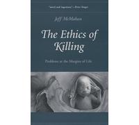 The Ethics of Killing: Problems at the Margins of Life (Oxford Ethics Series)