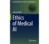 Ethics of Medical AI: 24 (The International Library of Ethics, Law and Technology)