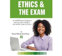 Ethics & the Exam: An ASWB Exam Prepper's Item-by-Item Guide to the NASW Code of Ethics (ASWB Exam Practice)