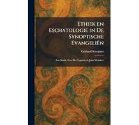 Ethiek en Eschatologie in De Synoptische EvangeliÃn: Een Studie Over Het Typische in Jezus' Zedeleer