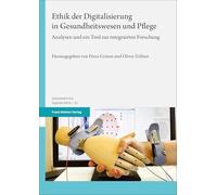 Ethik der Digitalisierung in Gesundheitswesen und Pflege: Analysen und ein Tool zur integrierten Forschung: 21 (Medienethik, 21)