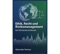 Ethik, Recht und Risikomanagement bei Klimainterventionen (Atmosphärenwissenschaft und Klimatechnik)