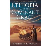 Ethiopia and the Covenant of Grace: From Abraham’s Tent to Africa’s Heart