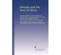 Ethiopia and the horn of Africa: Hearings before the Subcommittee on African Affairs of the Committee on Foreign Relations, United States Senate, Ninety-fourth Congress, second session