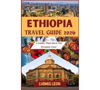 ETHIOPIA TRAVEL GUIDE 2026: A Guide That Does Not Promise Ease
