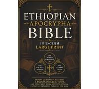 Ethiopian Apocrypha Bible in English (Large Print): Ancient Sacred Texts Including 1 Enoch, Jubilees, Tobit, and Other Lost Books of Divine Wisdom Faithfully Preserved Through the Ages