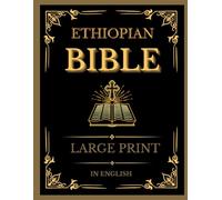 Ethiopian Bible: Complete Apocrypha, Lost Books & Ancient Scriptures in One Volume - Large Print Edition with Enoch, Jubilees, Tobit, Judith, Wisdom, Sirach, Maccabees & More
