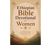 Ethiopian Bible Devotional for Women: A 52 Week Journey of Prayer, Healing, Wisdom, and Spiritual Growth