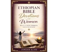 Ethiopian Bible Devotions for Women: 30 Days of faith, Strength, and Divine Wisdom