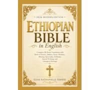 Ethiopian Bible in English 2026 Modern Edition: Complete 88-Book Translation with Book of Enoch, Jubilees, Ezras, Wisdom, Missing Apocrypha, Orthodox Sacred Writings and Liturgical Heritage