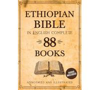 Ethiopian Bible In English 88 Books (Annotated and Illustrated): The Complete Collection with Enoch, Jubilees and More. Audio Included