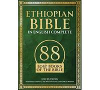 Ethiopian Bible in English Complete: 88 Lost Books of the Bible. Including Apocrypha Complete, the Book of Enoch, the Book of Wisdom