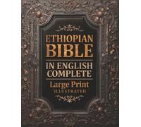 Ethiopian Bible in English Complete LARGE PRINT (Illustrated): Featuring Enoch, I-II-III Meqabyan, Jubilees, Tobit and More Apocryphal Texts With Authentic Ethiopian Illustrations