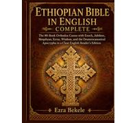 Ethiopian Bible in English Complete: The 88-Book Orthodox Canon with Enoch, Jubilees, Meqabyan, Ezras, Wisdom, and the Deuterocanonical Apocrypha in a Clear English Reader’s Edition