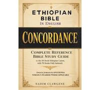 Ethiopian Bible in English Concordance: Complete Reference & Bible Study Guide to the 88-Book Ethiopian Canon, 78 Books Fully Indexed, Including Enoch, Jubilees & Strong’s Numbers Where Applicable