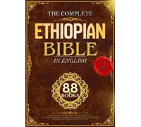 Ethiopian Bible In English (Illustrated): Collection of 88 Traditional Books Including the Old and New Testaments, Apocrypha, Enoch, Jubilees, and Lost Scripture