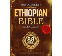 Ethiopian Bible In English (Illustrated): Collection of 88 Traditional Books Including the Old and New Testaments, Apocrypha, Enoch, Jubilees, and Lost Scripture