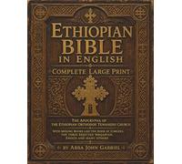 Ethiopian Bible in English in Complete Large Print: The Apocrypha of The Ethiopian Orthodox Tewahedo Church With Missing Books Like the Book of ... rejected Meqabyan, Enoch and Many Others