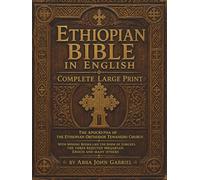 Ethiopian Bible in English in Complete Large Print: The Apocrypha of The Ethiopian Orthodox Tewahedo Church With Missing Books Like the Book of ... rejected Meqabyan, Enoch and Many Others