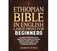 Ethiopian Bible In English Large Print For Beginners: Complete Collection of All Rejected Apocrypha Scriptures, Jubilees, Audio, Enoch 1,2,3, Bel and the Dragon, I-II-III Meqabyan and Others