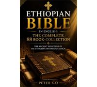 Ethiopian Bible in English: The Complete 88 Book-Collection: The Ancient Scripture of the Ethiopian Orthodox Church