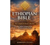 Ethiopian Bible in English: The Complete 88-Book Collection: The Ancient Scriptures of the Ethiopian Orthodox Church