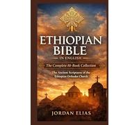 Ethiopian Bible in English: The Complete 88-BookCollection: The Ancient Scriptures of the Ethiopian Orthodox Church