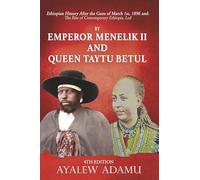 Ethiopian History After the Guns of March 1st: Emperor Menelik and Queen Taytu