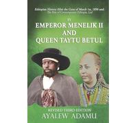 Ethiopian History After the Guns of March1st, 1896 and: The Rise of Contemporary Ethiopia...