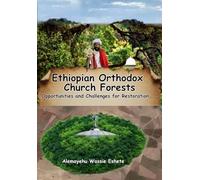 Ethiopian Orthodox Church Forests: Opportunities and Challenges for Restoration