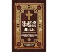 ETHIOPIAN ORTHODOX TEWAHEDO BIBLE: Ancient Apocrypha Scriptures with Liturgical Wisdom from Africa’s Oldest Canon and Traditions
