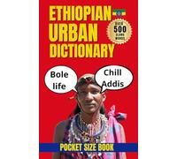 Ethiopian Urban Dictionary: 500 Modern Slang Words and Street Expressions from Ethiopia with Meanings and Examples (Urban Slang Dictionary)