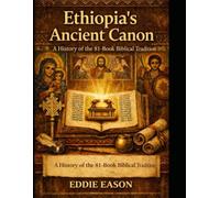 Ethiopia's Ancient Canon: A History of the 81 Book biblical Tradition: 10 (The Ethiopian Canon Series)
