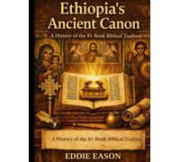Ethiopia's Ancient Canon: A History of the 81 Book biblical Tradition (The Ethiopian Canon Series)