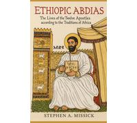 ETHIOPIC ABDIAS: The Lives of the Twelve Apostles according to the Traditions of Africa