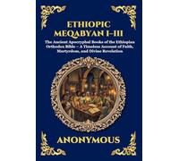 Ethiopic Meqabyan I-III: The Ancient Apocryphal Books of the Ethiopian Orthodox Bible - A Timeless Account of Faith, Martyrdom, and Divine Revelation ... 257 (Library of Alexandria - Esoteric)
