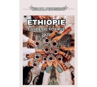 ETHIOPIE GUIDE DE VOYAGE 2025 (Travel guide for solo vacation, family adventures, tourism for afforable budgets)