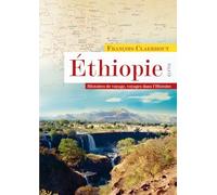 Ethiopie: Histoires de voyage, voyages dans l'histoire