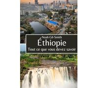 Éthiopie: Tout ce que vous devez savoir