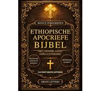 Ethiopische Apocriefe Bijbel in het Nederlands, Geïllustreerd (Lettergrootte 18): De Heilige, Verloren Boeken van de Canon - Waaronder Henoch, ... Ezras en Zeldzame Orthodoxe Geschriften