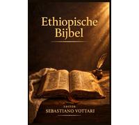Ethiopische Bijbel: De ontbrekende boeken - Boek van Henoch, Boek van Jubilea, Apocalyptische Ezra en 4 Baruch - Apocriefe en pseudepigrafische ... Tewahedo-canon (Religie en Spiritualiteit)