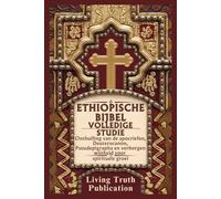 ETHIOPISCHE BIJBEL VOLLEDIGE STUDIE: Onthulling van de apocriefen, Deuterocanon, Pseudepigrapha en verborgen wijsheid voor spirituele groei