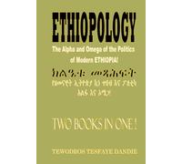 ETHIOPOLOGY: The Alfa and Omega of the Politics of Modern ETHIOPIA